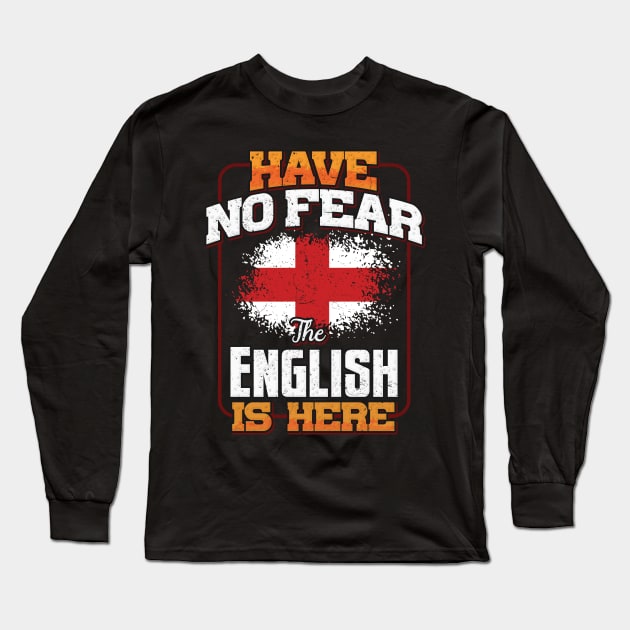 English Flag  Have No Fear The English Is Here - Gift for English From England Long Sleeve T-Shirt by Country Flags